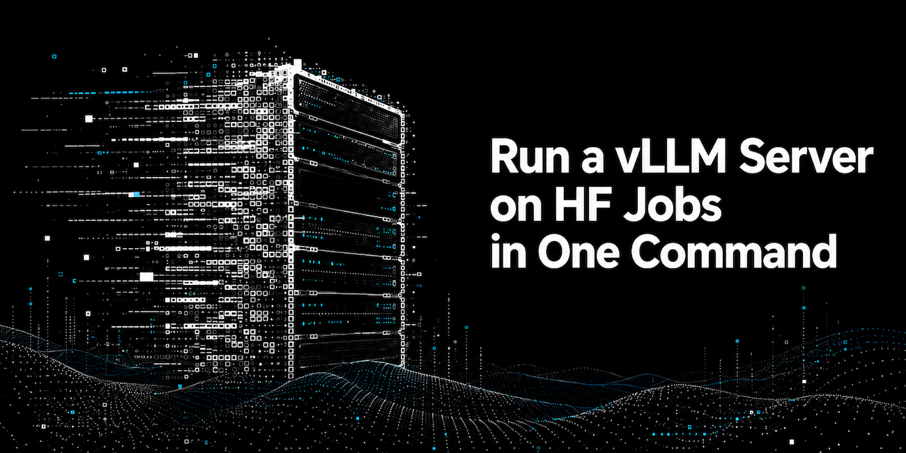 HF Jobs에서 vLLM 서버를 한 명령으로 실행하기